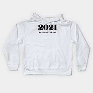 2021 the season 2 of 2020 Kids Hoodie